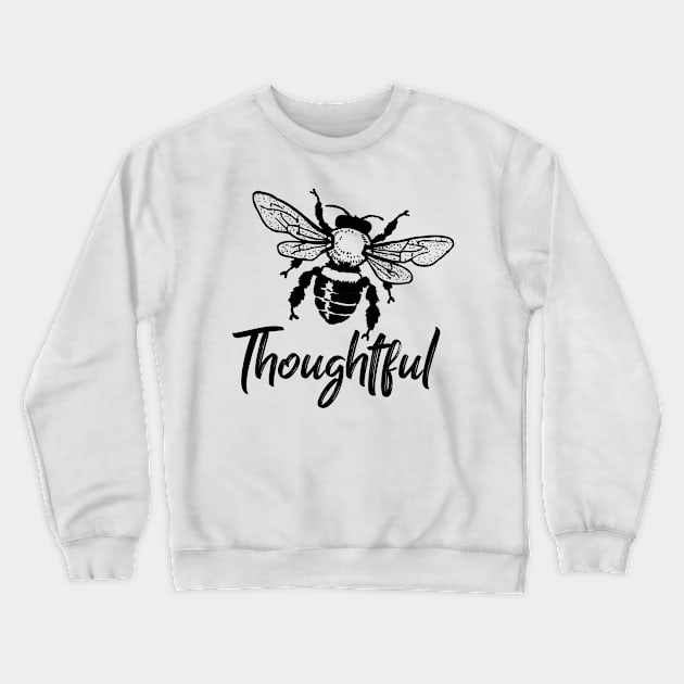 Bee thoughtful Crewneck Sweatshirt by WordFandom